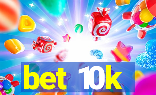 bet 10k